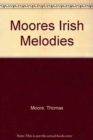 Image for Moore&#39;s Irish Melodies, With Symphonies and Accompaniments