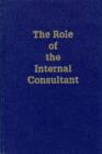 Image for The Role of the Internal Consultant : Effective Role-Shaping for Staff Positions