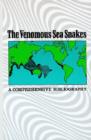 Image for The Venomous Sea Snakes : A Comprehensive Bibliography