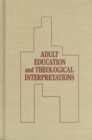 Image for Adult Education and Theological Interpretations