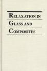 Image for Relaxation in Glass and Composites