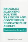 Image for Program Planning for the Training and Continuing Education of Adults