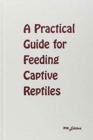 Image for A Practical Guide for Feeding Captive Reptiles