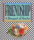 Image for Friendship : A Bouquet of Quotes