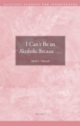Image for I Can&#39;t be an Alcoholic Because....