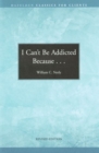 Image for I Can&#39;t be Addicted Because...