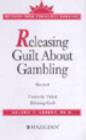 Image for Releasing Guilt About Gambling : Formerly Titled &quot;Releasing Guilt