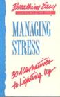Image for Managing Stress : 30 Alternatives to Lighting Up