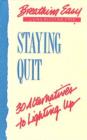 Image for Staying Quit : 30 Alternatives to Lighting Up