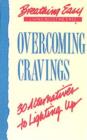 Image for Overcoming Cravings : 30 Alternatives for Lighting Up