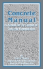 Image for Concrete Manual : A Manual for the Control of Concrete Construction