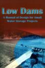Image for Low Dams : A Manual of Design for Small Water Storage Projects