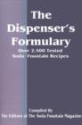 Image for The Dispenser&#39;s Formulary : A Handbook of Over 2,500 Tested Recipes with a Catalog of Apparatus, Sundries and Supplies