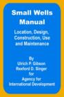 Image for Small Wells Manual : Location, Design, Construction, Use and Maintenance
