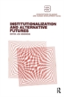 Image for Institutionalization and Alternative Futures