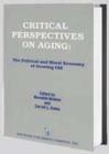 Image for Critical Perspectives on Aging : The Political and Moral Economy of Growing Old