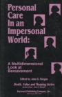 Image for Personal Care in an Impersonal World : A Multidimensional Look at Bereavement