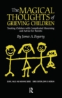 Image for The Magical Thoughts of Grieving Children : Treating Children with Complicated Mourning and Advice for Parents