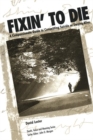 Image for Fixin&#39; to die  : a compassionate guide to committing suicide or staying alive