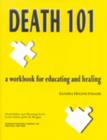 Image for Death 101  : a workbook for educating and healing