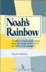 Image for Noah&#39;s rainbow  : a father&#39;s emotional journey from the death of his son to the birth of his daughter