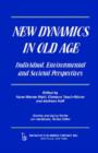 Image for New Dynamics in Old Age : Individual, Environmental and Societal Perspectives