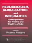 Image for Neoliberalism, Globalization, and Inequalities : Consequences for Health and Quality of Life