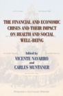 Image for The Financial and Economic Crises and Their Impact on Health and Social Well-Being