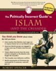 Image for The Politically Incorrect Guide to Islam (And the Crusades)