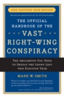 Image for The Official Handbook of the Vast Right-wing Conspiracy 2006 : The Arguments You Need to Defeat The Loony Left This Election Year