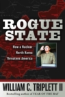 Image for Rogue State : How a Nuclear North Korea Threatens America