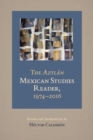 Image for The Aztlan Mexican studies reader, 1974-2016