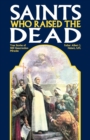 Image for Saints Who Raised the Dead : True Stories of 400 Resurrection Miracles