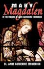 Image for Mary Magdalen : In the Visions of Anne Catherine Emmerich