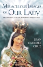 Image for Miraculous Images of Our Lady: 100 Famous Catholic Portraits and Statues