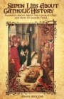 Image for Seven Lies about Catholic History