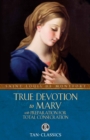 Image for True Devotion to Mary: With Preparation for Total Consecration.