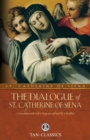 Image for Dialogue of St. Catherine of Siena: A Conversation with God on Living Your Spiritual Life to the Fullest.