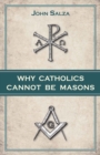 Image for Why Catholics Cannot Be Masons