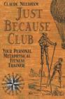Image for Just Because Club : Your Personal Metaphysical Fitness Trainer