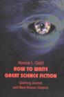 Image for How to write great science fiction  : working journal and best-known classics