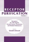 Image for Receptor Purification : Volume 1 Receptors for CNS Agents, Growth Factors, Hormones, and Related Substances