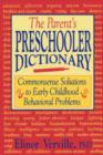 Image for The Parent's Preschooler Dictionary : Commonsense Solutions to Early Childhood Behavioral Problems