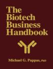 Image for The Biotech Business Handbook : How to Organize and Operate a Biotechnology Business, Including the Most Promising Applications for the 1990s