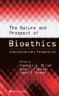 Image for The nature and prospect of bioethics  : interdisciplinary perspectives