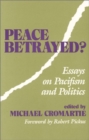 Image for Peace Betrayed : Essays on Pacifism and Politics
