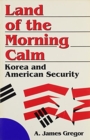 Image for Land of the Morning Calm : Korea and American Security
