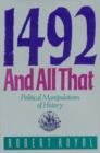 Image for 1492 and All That : Political Manipulations of History