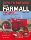 Image for How to Restore Classic Farmall Tractors : The Ultimate Do-It-Yourself Guide to Rebuilding and Restoring