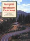 Image for Backroads of Northern California : Your Guide to Northern California&#39;s Most Scenic Backroad Tours